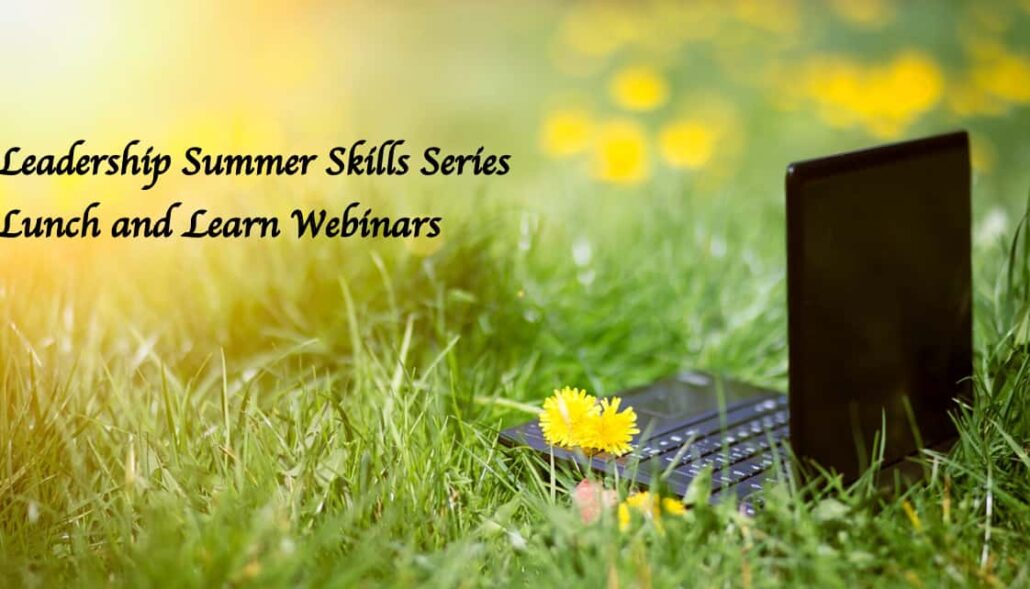 Leadership Summer Skills Series. Lunch and Learn Webinars